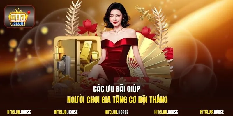 Các ưu đãi giúp người chơi gia tăng cơ hội thắng